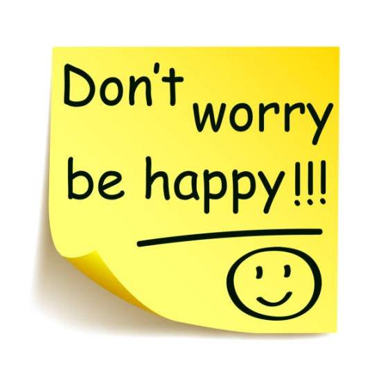 Don’t Worry. Be Happy. 